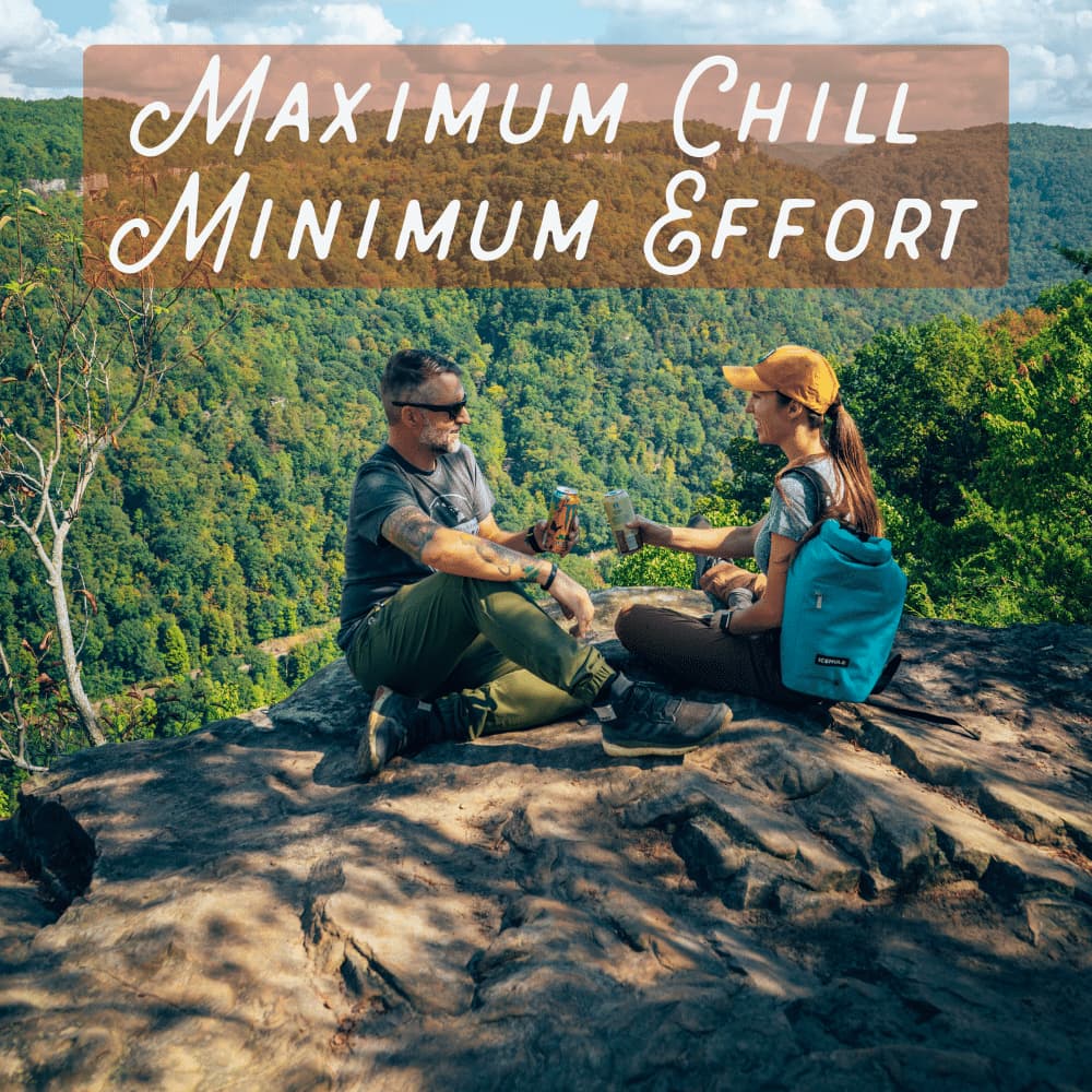 "Maximum Chill Minimum Effort" two people enjoying a drink after a hike. 